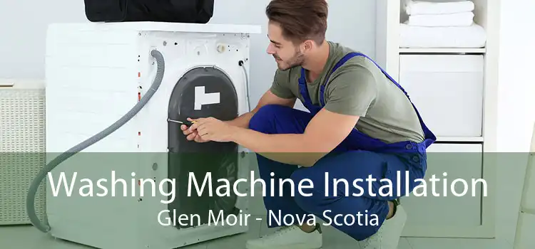 Washing Machine Installation Glen Moir - Nova Scotia