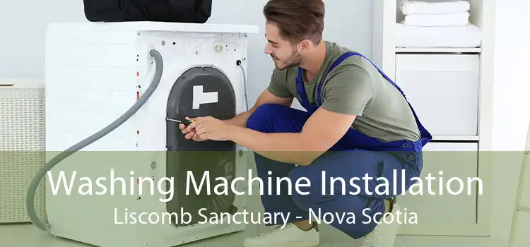 Washing Machine Installation Liscomb Sanctuary - Nova Scotia