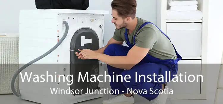 Washing Machine Installation Windsor Junction - Nova Scotia