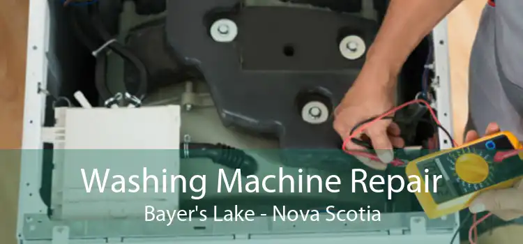 Washing Machine Repair Bayer's Lake - Nova Scotia