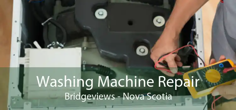 Washing Machine Repair Bridgeviews - Nova Scotia