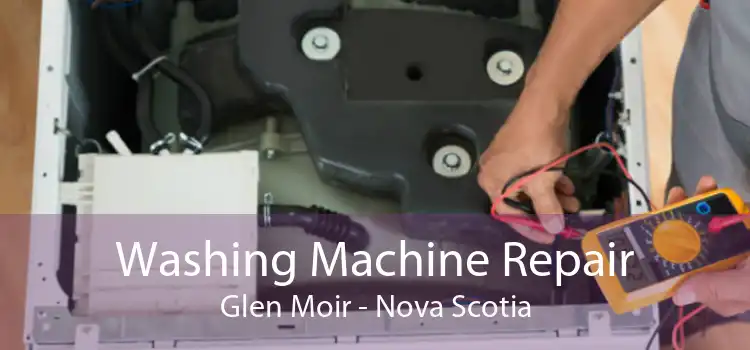 Washing Machine Repair Glen Moir - Nova Scotia