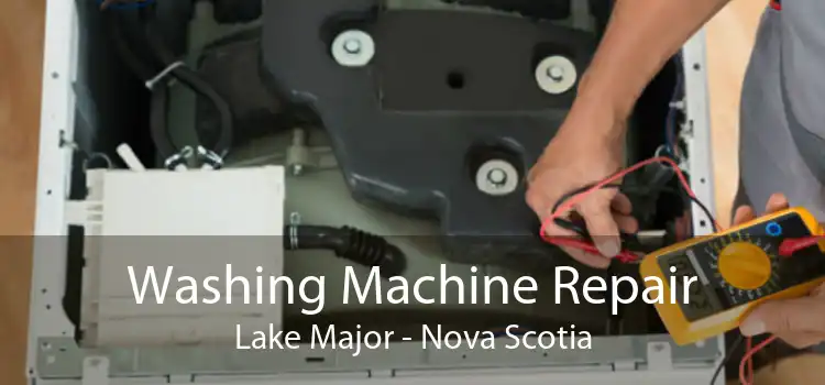 Washing Machine Repair Lake Major - Nova Scotia