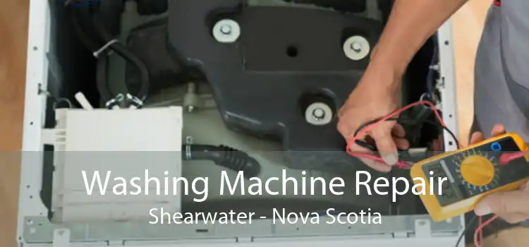 Washing Machine Repair Shearwater - Nova Scotia