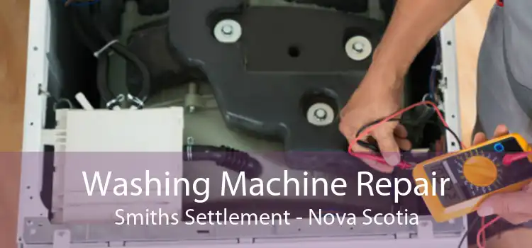Washing Machine Repair Smiths Settlement - Nova Scotia