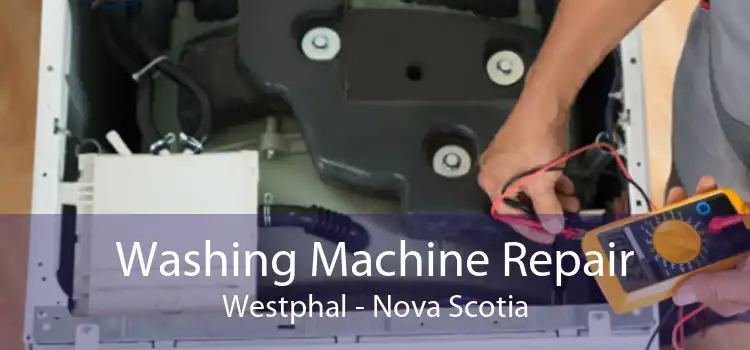 Washing Machine Repair Westphal - Nova Scotia